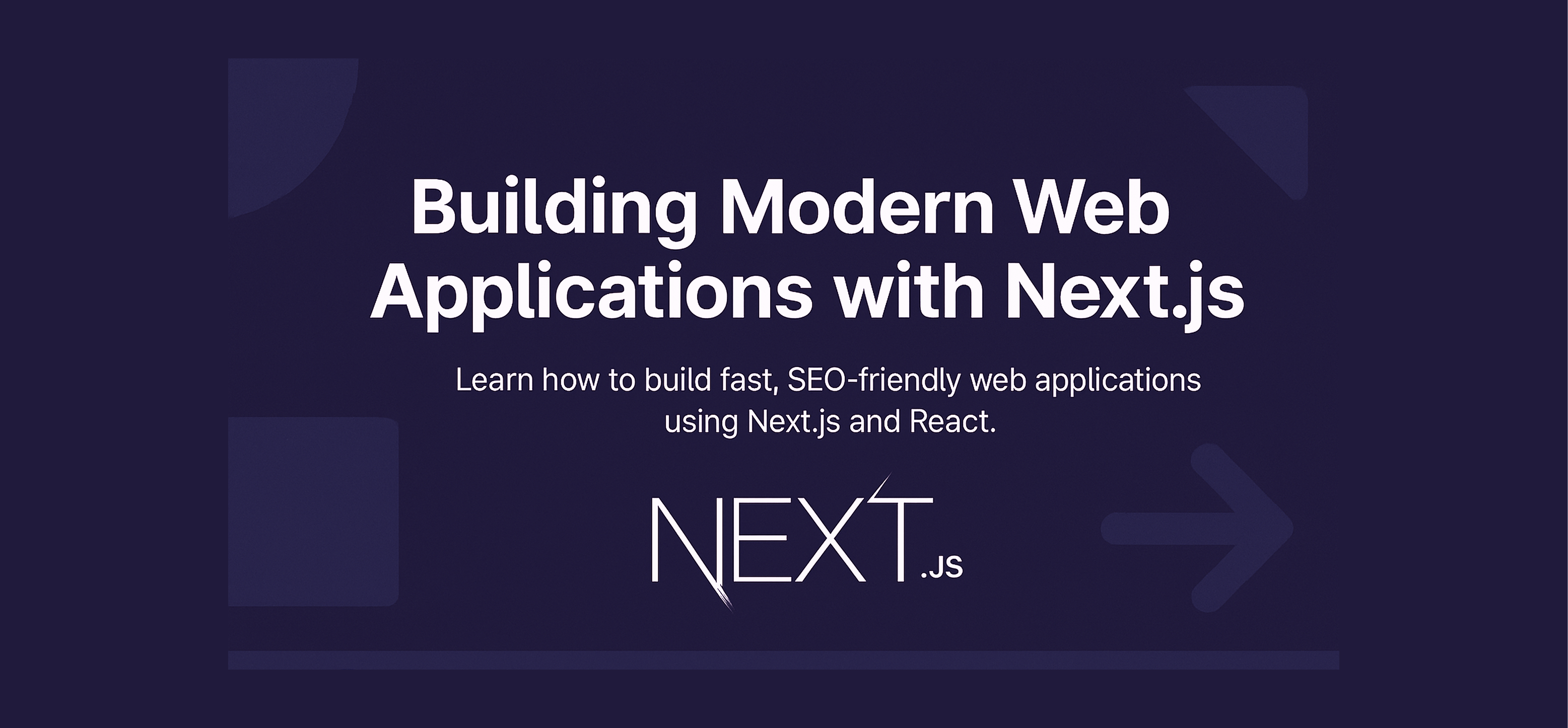 Building Modern Web Applications with Next.js