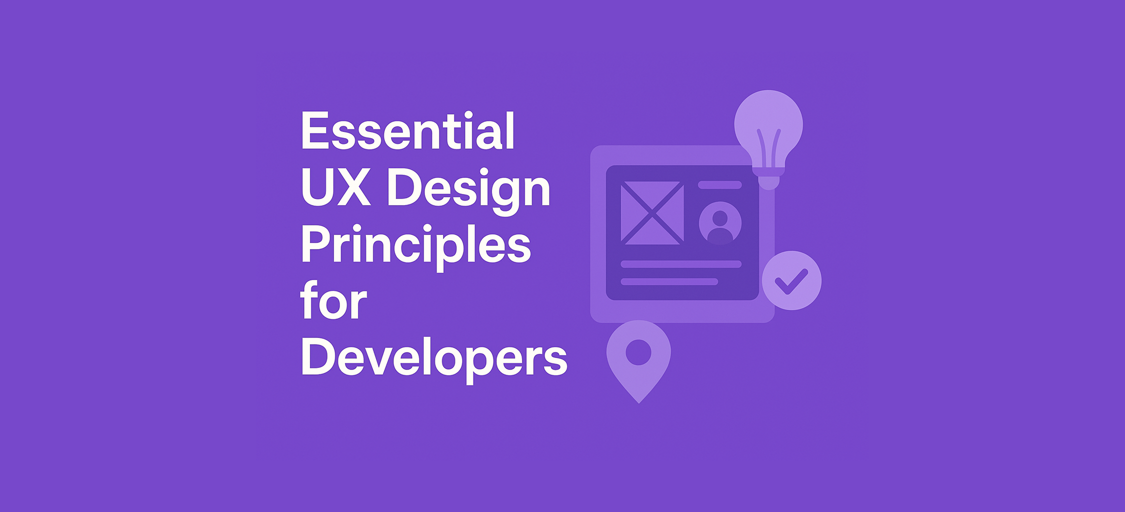 Essential UX Design Principles for Developers